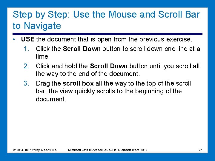 Step by Step: Use the Mouse and Scroll Bar to Navigate • USE the