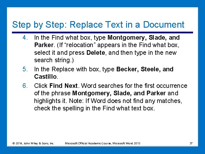 Step by Step: Replace Text in a Document 4. In the Find what box,