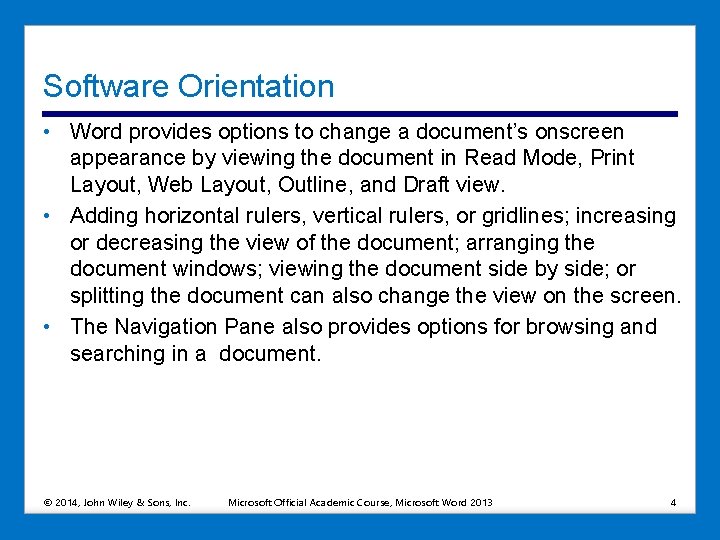 Software Orientation • Word provides options to change a document’s onscreen appearance by viewing