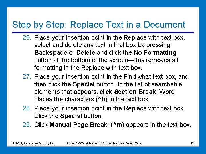Step by Step: Replace Text in a Document 26. Place your insertion point in