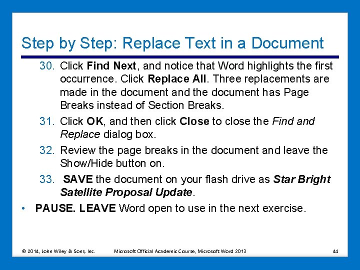 Step by Step: Replace Text in a Document 30. Click Find Next, and notice