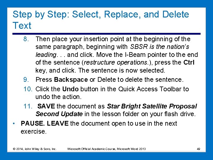 Step by Step: Select, Replace, and Delete Text 8. Then place your insertion point