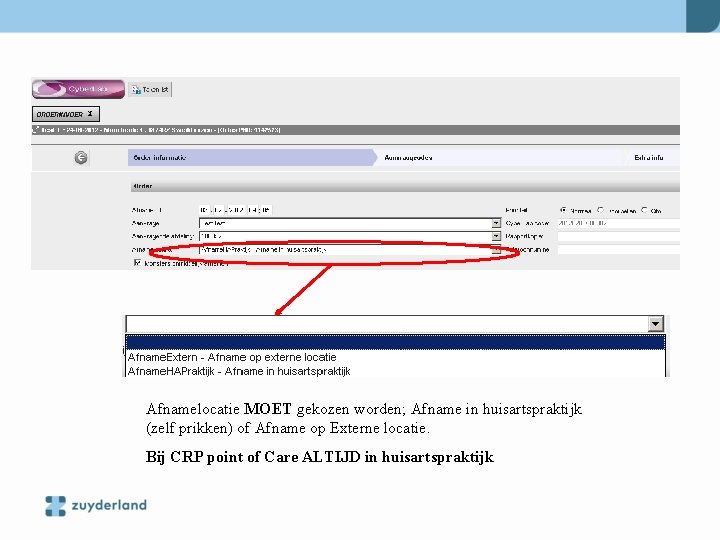 Afnamelocatie MOET gekozen worden; Afname in huisartspraktijk (zelf prikken) of Afname op Externe locatie.