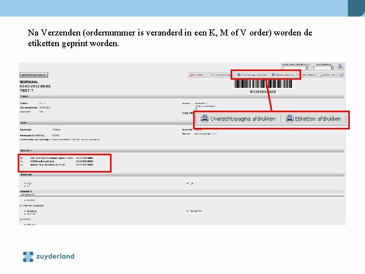 Na Verzenden (ordernummer is veranderd in een K, M of V order) worden de