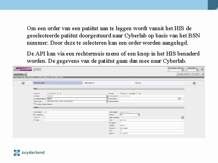 Om een order van een patiënt aan te leggen wordt vanuit het HIS de