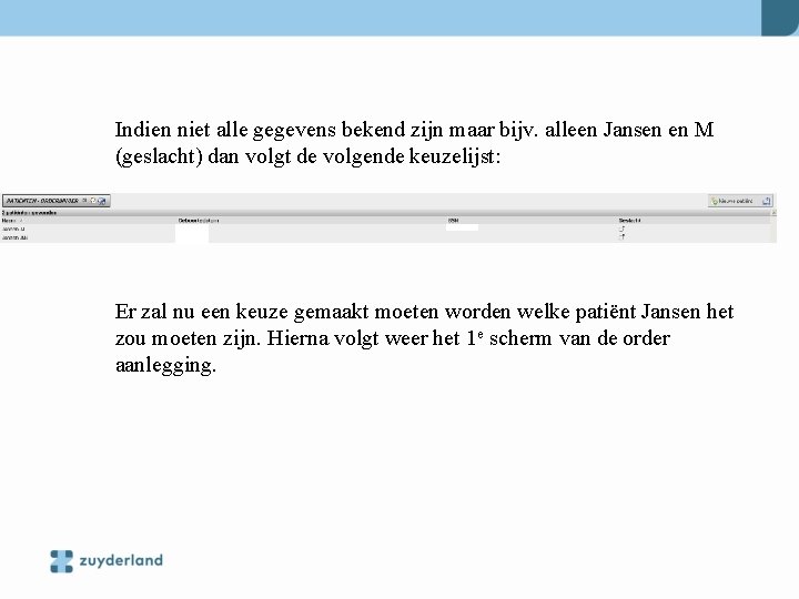 Indien niet alle gegevens bekend zijn maar bijv. alleen Jansen en M (geslacht) dan