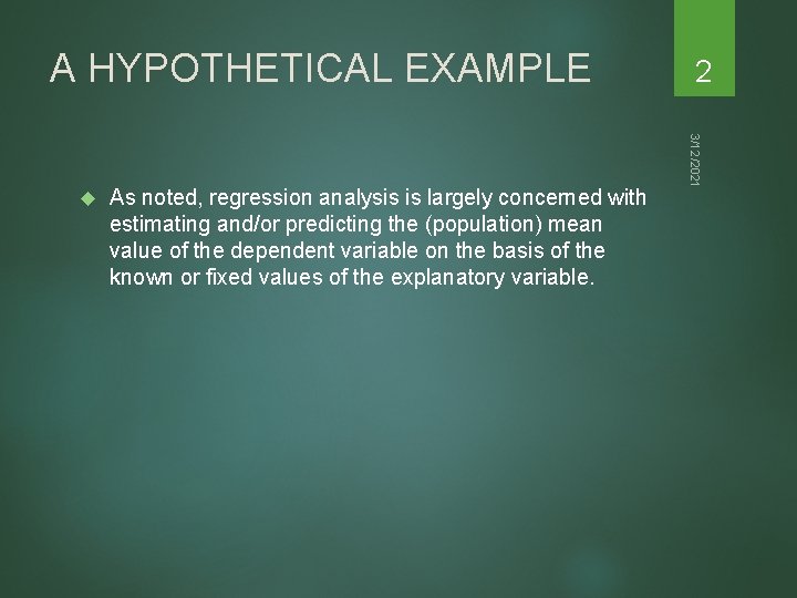 A HYPOTHETICAL EXAMPLE As noted, regression analysis is largely concerned with estimating and/or predicting