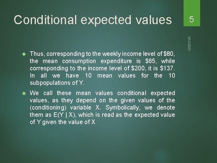 Conditional expected values Thus, corresponding to the weekly income level of $80, the mean