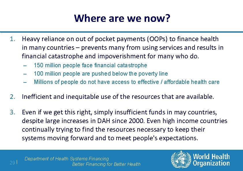 Where are we now? 1. Heavy reliance on out of pocket payments (OOPs) to