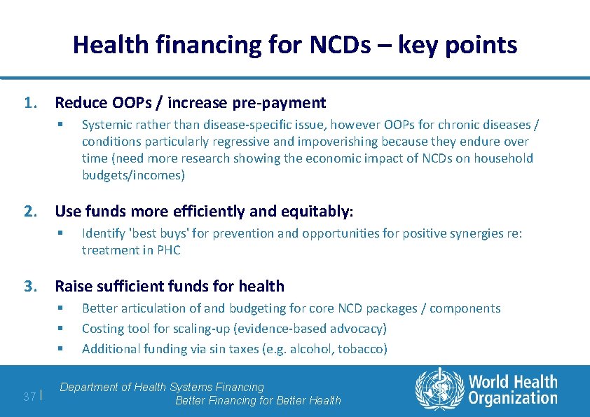 Health financing for NCDs – key points 1. Reduce OOPs / increase pre-payment §