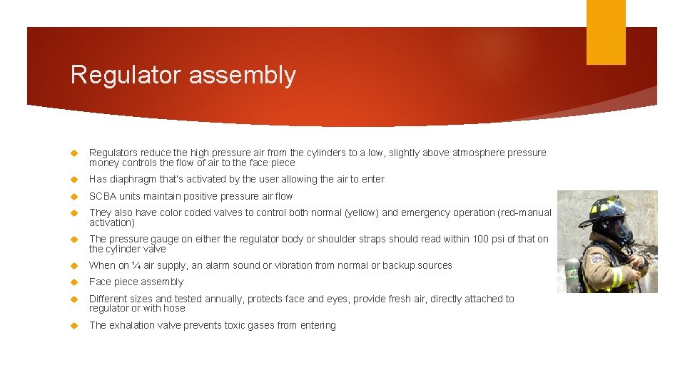 Regulator assembly Regulators reduce the high pressure air from the cylinders to a low,
