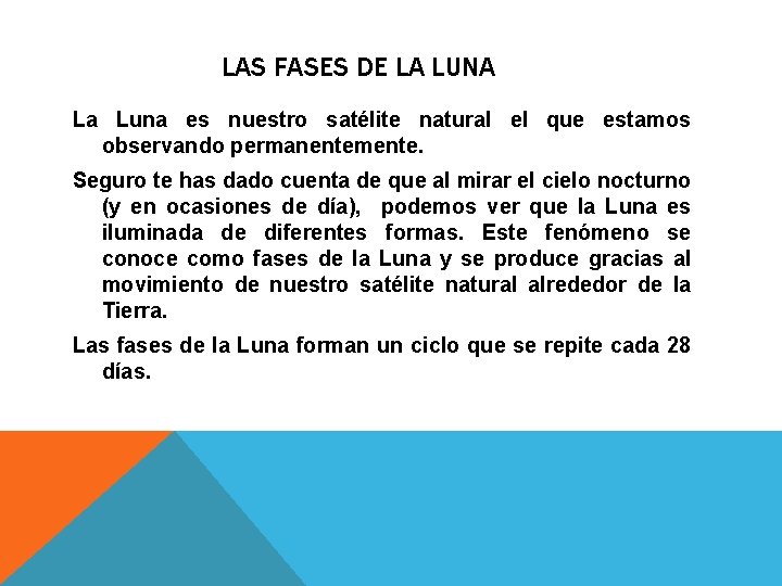 LAS FASES DE LA LUNA La Luna es nuestro satélite natural el que estamos