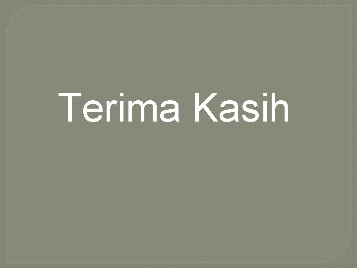 Terima Kasih 