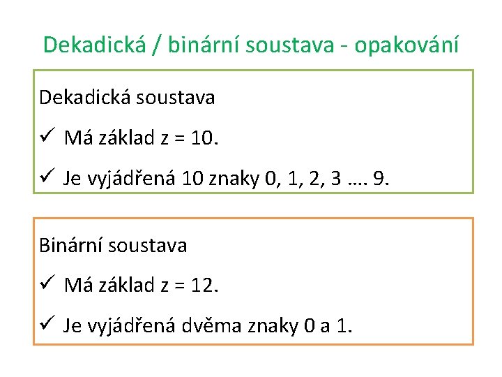 Dekadická / binární soustava - opakování Dekadická soustava ü Má základ z = 10.