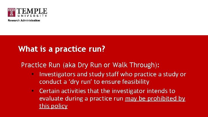 What is a practice run? Practice Run (aka Dry Run or Walk Through): •