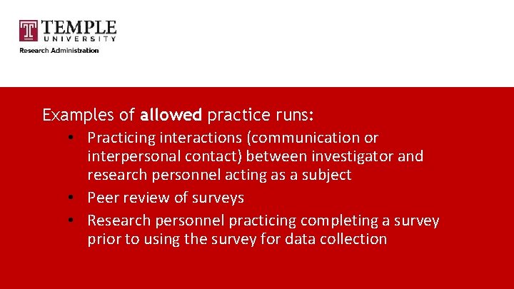 Examples of allowed practice runs: • Practicing interactions (communication or interpersonal contact) between investigator