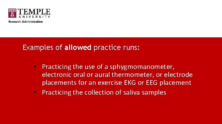 Examples of allowed practice runs: • Practicing the use of a sphygmomanometer, electronic oral