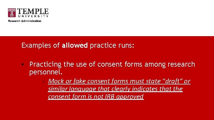 Examples of allowed practice runs: • Practicing the use of consent forms among research