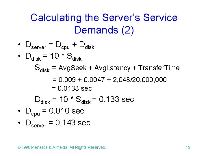 Calculating the Server’s Service Demands (2) • Dserver = Dcpu + Ddisk • Ddisk Calculating the Server’s Service Demands (2) • Dserver = Dcpu + Ddisk • Ddisk