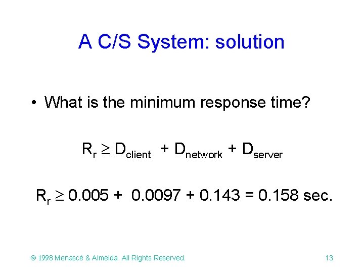 A C/S System: solution • What is the minimum response time? Rr Dclient + A C/S System: solution • What is the minimum response time? Rr Dclient +