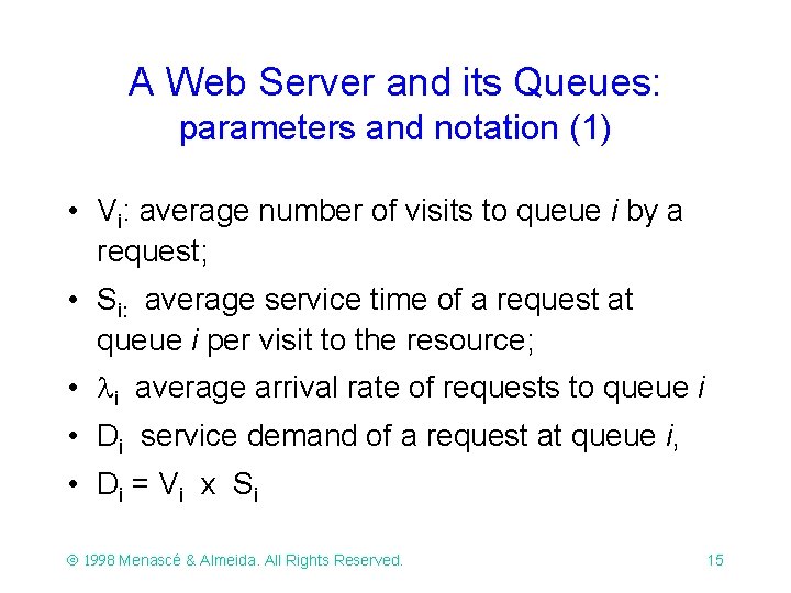 A Web Server and its Queues: parameters and notation (1) • Vi: average number A Web Server and its Queues: parameters and notation (1) • Vi: average number