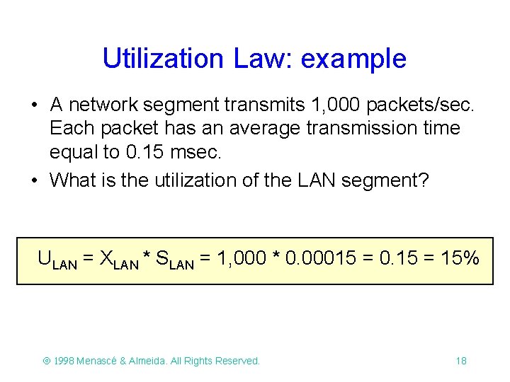 Utilization Law: example • A network segment transmits 1, 000 packets/sec. Each packet has Utilization Law: example • A network segment transmits 1, 000 packets/sec. Each packet has