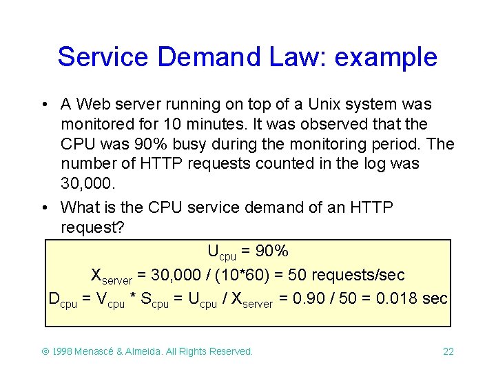 Service Demand Law: example • A Web server running on top of a Unix Service Demand Law: example • A Web server running on top of a Unix