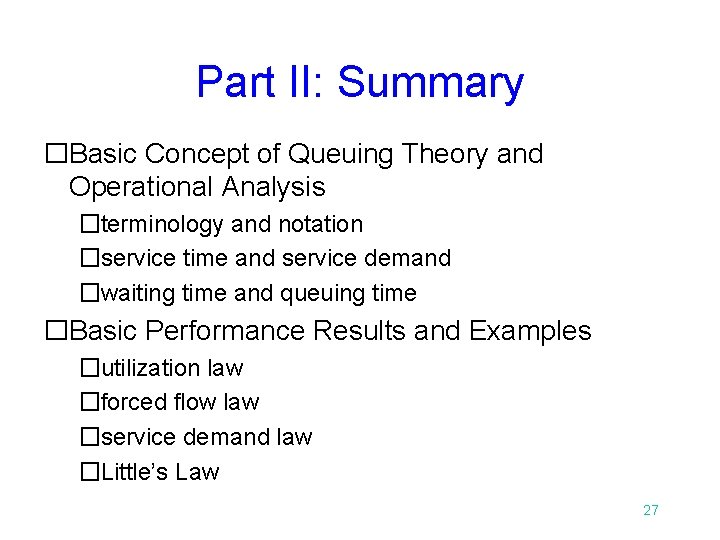 Part II: Summary �Basic Concept of Queuing Theory and Operational Analysis �terminology and notation Part II: Summary �Basic Concept of Queuing Theory and Operational Analysis �terminology and notation