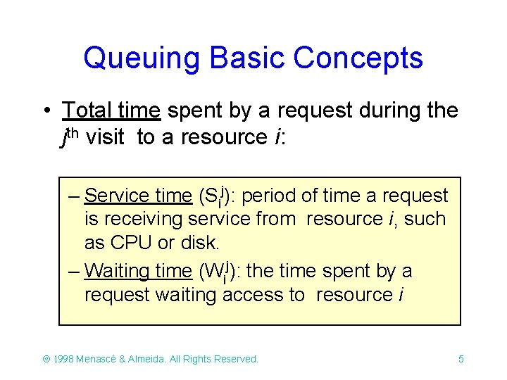 Queuing Basic Concepts • Total time spent by a request during the jth visit Queuing Basic Concepts • Total time spent by a request during the jth visit