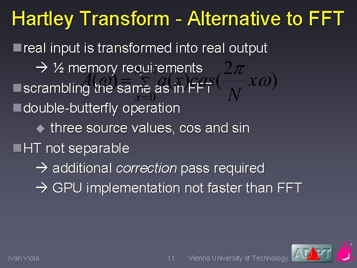 Hartley Transform - Alternative to FFT nreal input is transformed into real output ½