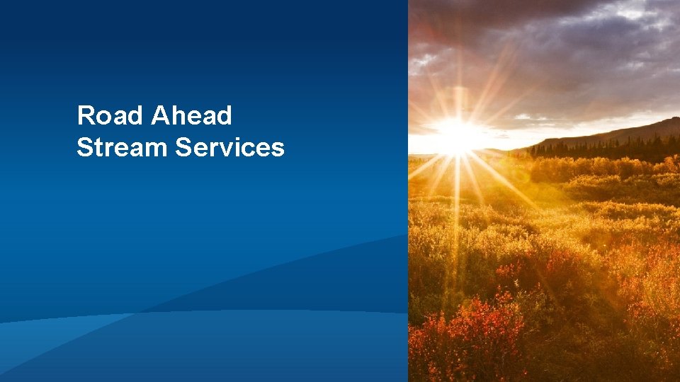 Road Ahead Stream Services Road Ahead Stream Services