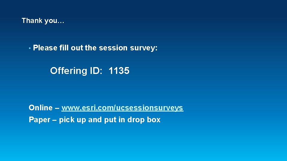 Thank you… • Please fill out the session survey: Offering ID: 1135 Online – Thank you… • Please fill out the session survey: Offering ID: 1135 Online –