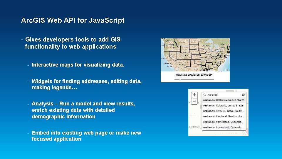 Arc. GIS Web API for Java. Script • Gives developers tools to add GIS Arc. GIS Web API for Java. Script • Gives developers tools to add GIS