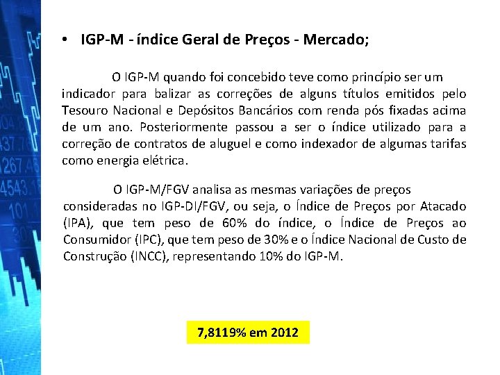  • IGP‐M ‐ índice Geral de Preços ‐ Mercado; O IGP‐M quando foi