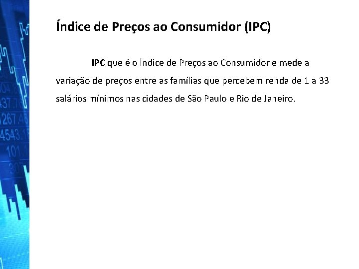 Índice de Preços ao Consumidor (IPC) IPC que é o Índice de Preços ao
