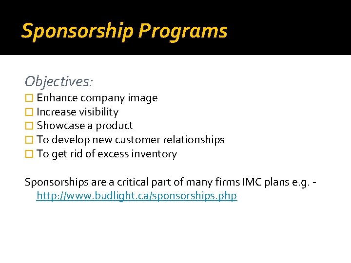 Sponsorship Programs Objectives: � Enhance company image � Increase visibility � Showcase a product