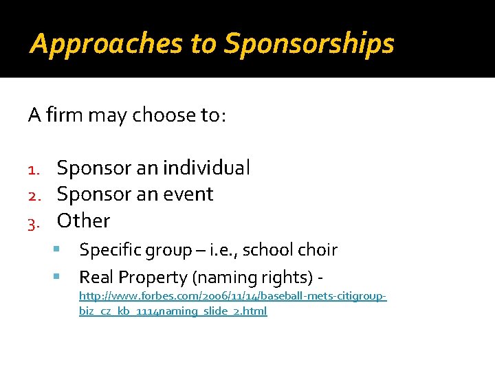 Approaches to Sponsorships A firm may choose to: 1. 2. 3. Sponsor an individual