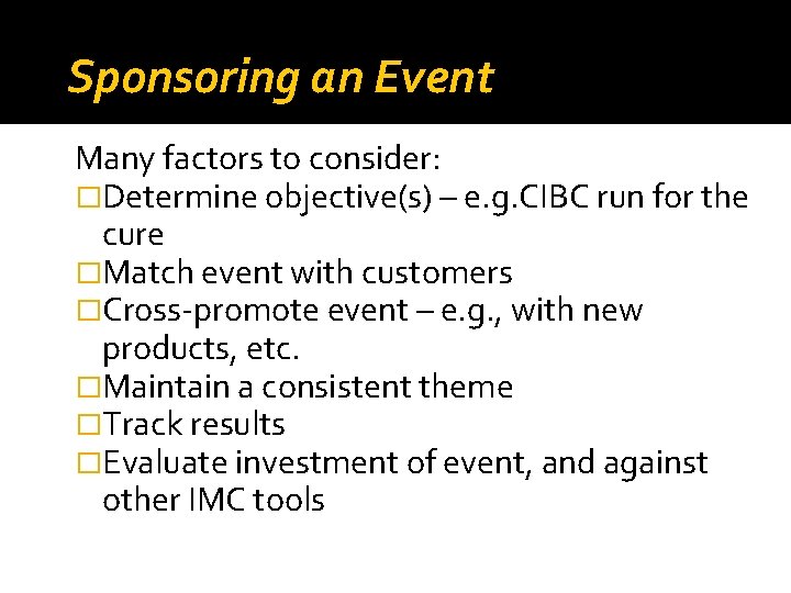 Sponsoring an Event Many factors to consider: �Determine objective(s) – e. g. CIBC run