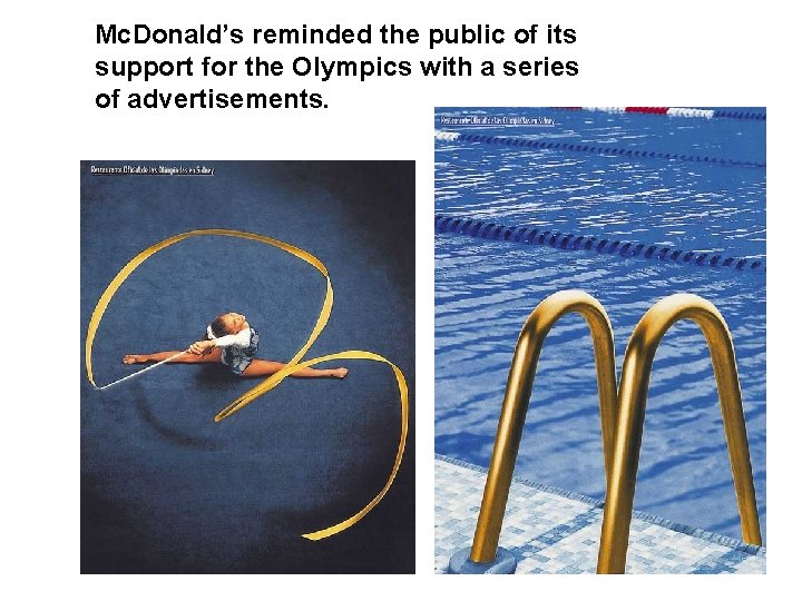 Mc. Donald’s reminded the public of its support for the Olympics with a series