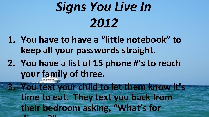 Signs You Live In 2012 1. You have to have a “little notebook” to