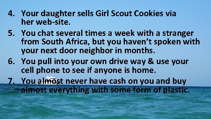 4. Your daughter sells Girl Scout Cookies via her web-site. 5. You chat several