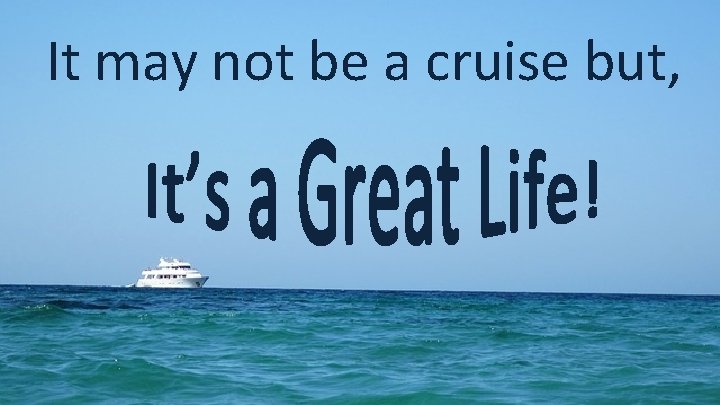 It may not be a cruise but, 