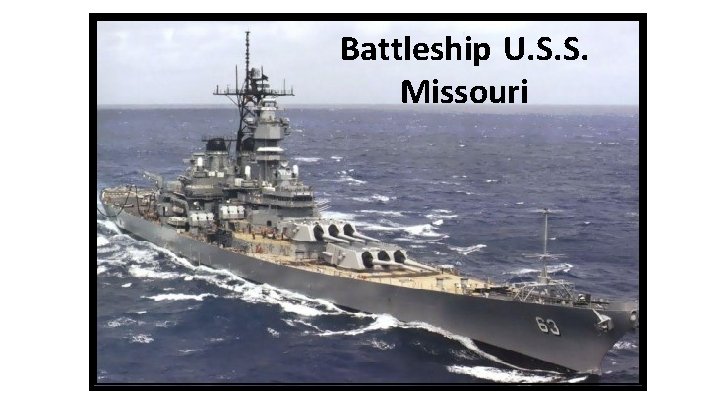 Battleship U. S. S. Missouri 