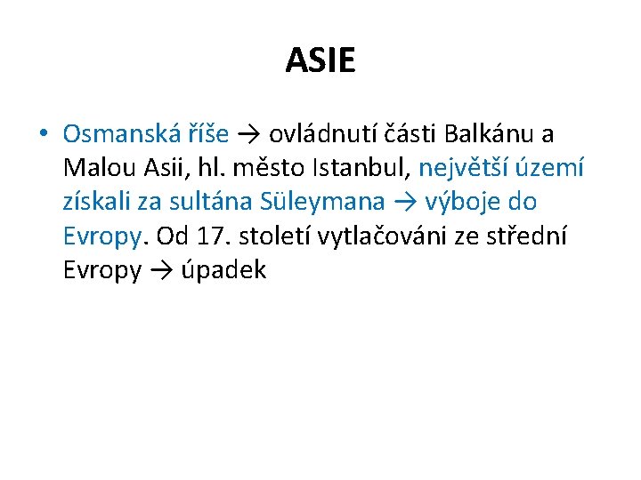 ASIE • Osmanská říše → ovládnutí části Balkánu a Malou Asii, hl. město Istanbul,