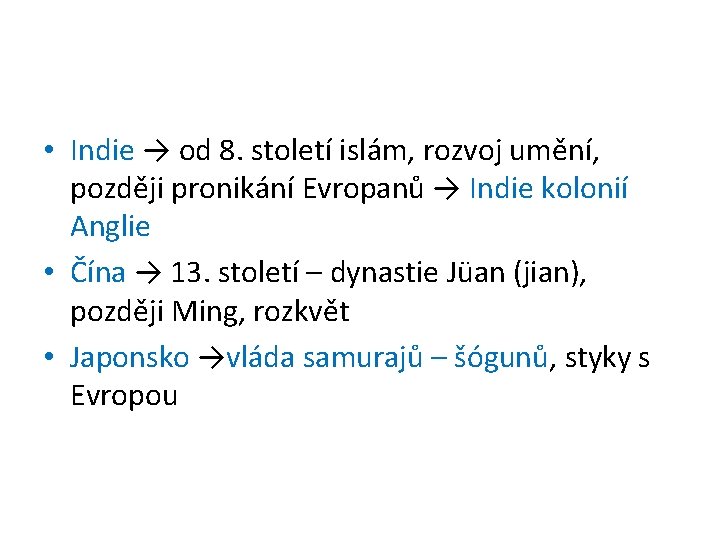  • Indie → od 8. století islám, rozvoj umění, později pronikání Evropanů →