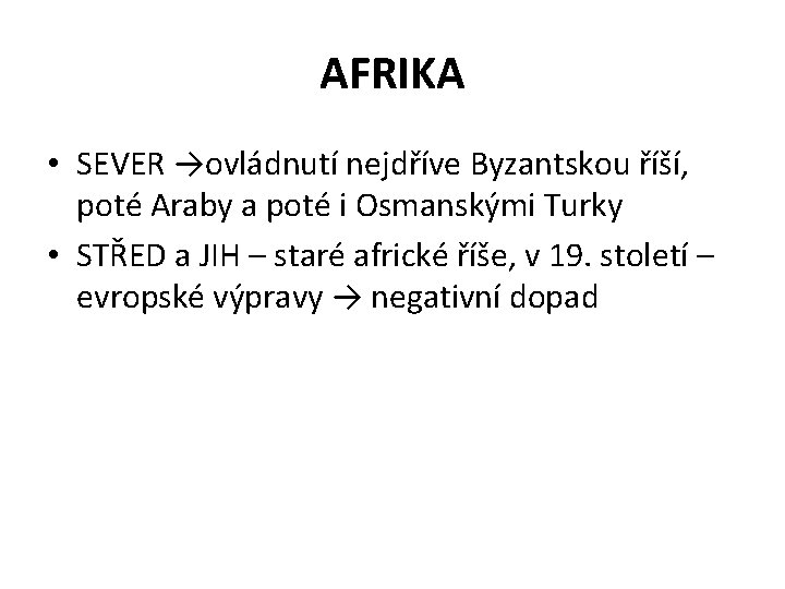 AFRIKA • SEVER →ovládnutí nejdříve Byzantskou říší, poté Araby a poté i Osmanskými Turky