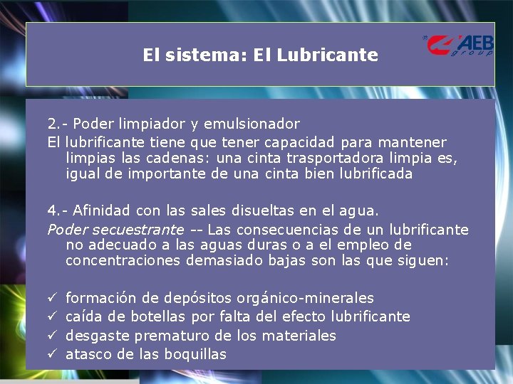 El sistema: El Lubricante 2. - Poder limpiador y emulsionador El lubrificante tiene que