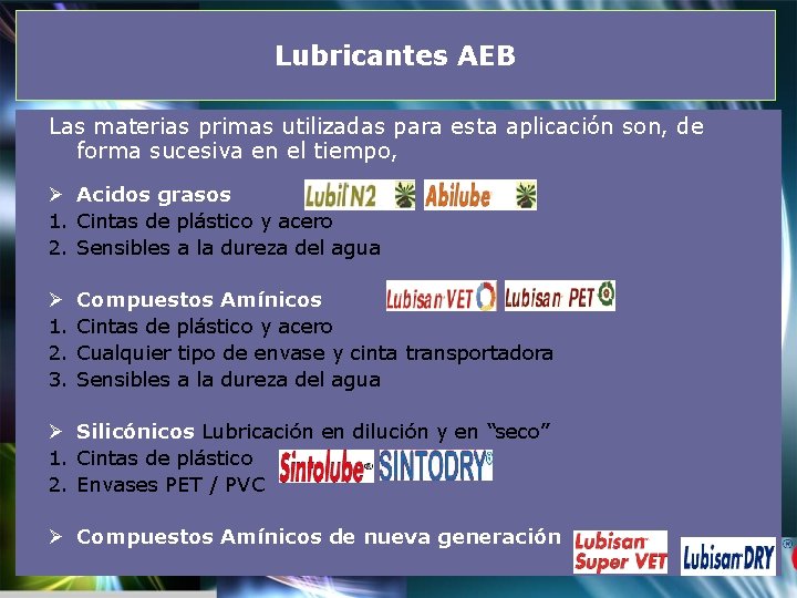 Lubricantes AEB Las materias primas utilizadas para esta aplicación son, de forma sucesiva en