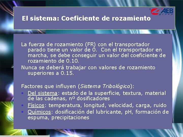 El sistema: Coeficiente de rozamiento La fuerza de rozamiento (FR) con el transportador parado