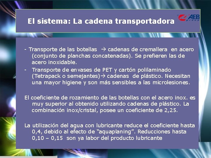 El sistema: La cadena transportadora - Transporte de las botellas cadenas de cremallera en